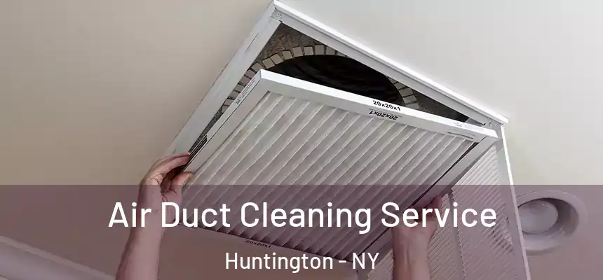 Air Duct Cleaning Service Huntington - NY