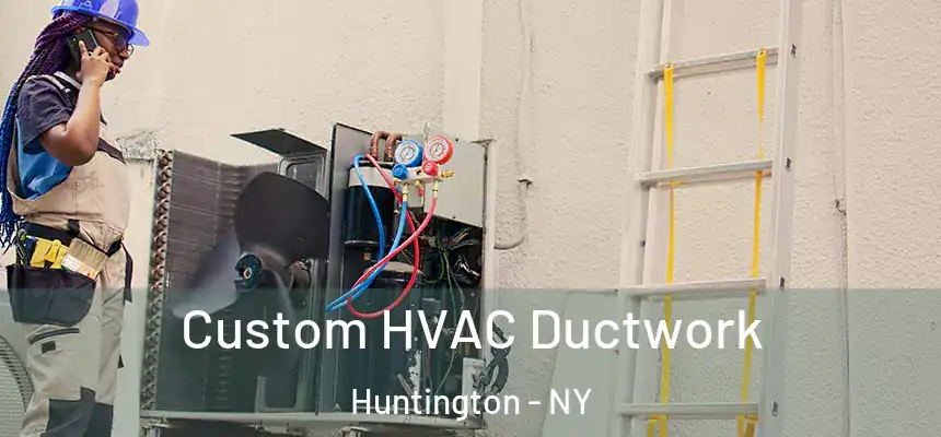  Custom HVAC Ductwork Huntington - NY