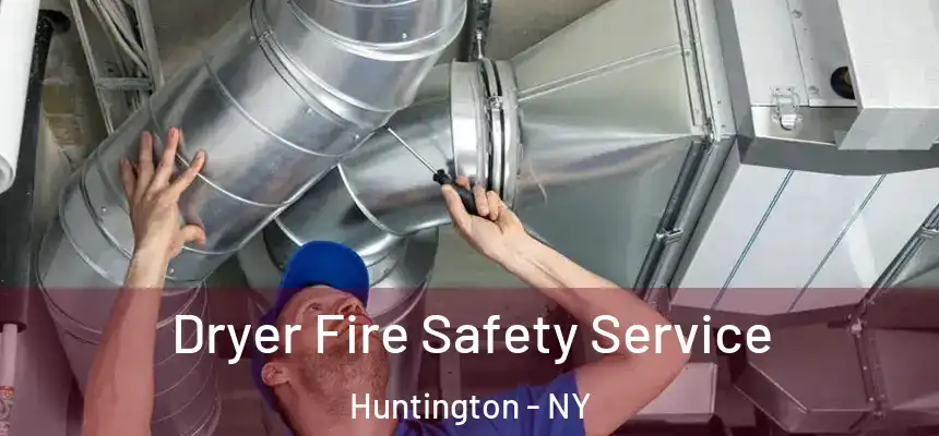  Dryer Fire Safety Service Huntington - NY