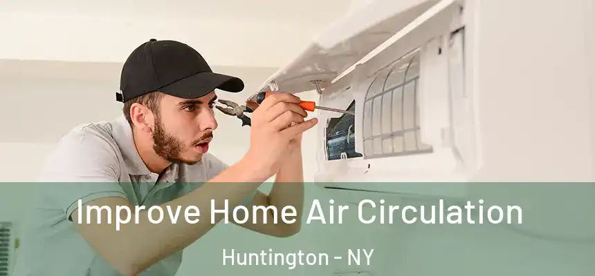  Improve Home Air Circulation Huntington - NY
