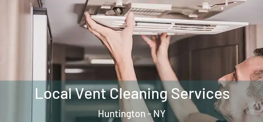  Local Vent Cleaning Services Huntington - NY