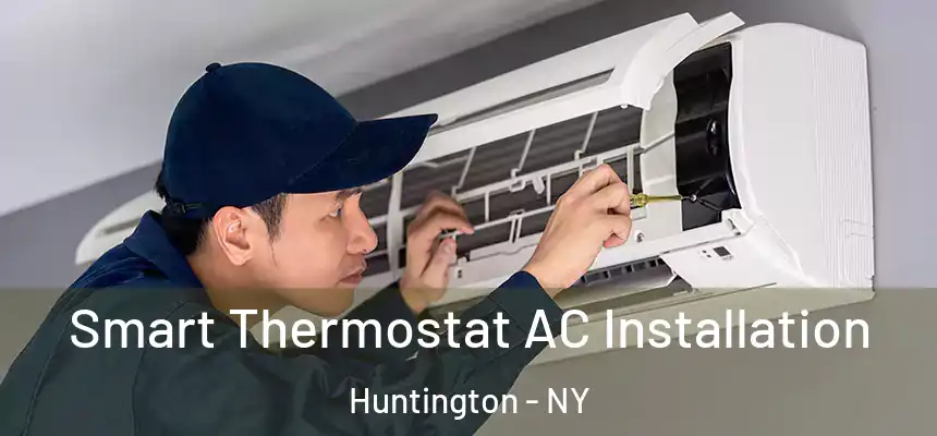 Smart Thermostat AC Installation Huntington - NY